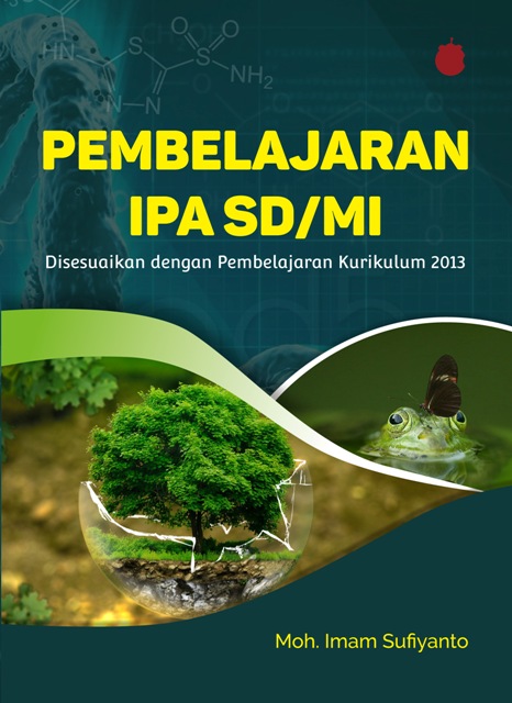 PEMBELAJARAN IPA SD/MI: DISESUAIKAN DENGAN PEMBELAJARAN KURIKULUM 2013